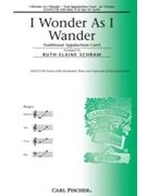 I Wonder As I Wander by Anonymous - Schram Ruth Elaine - for SATB