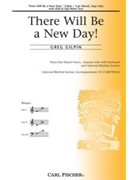 There Will Be A New Day by Gilpin Greg for 3-Part Mixed