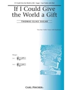 If I Could Give The World A Gift by Sugar Thomas for SA and Piano