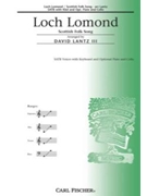 Loch Lomond by Lantz David - Lantz III David - for SATB