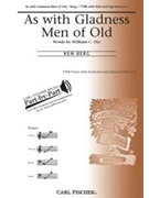 As With Gladness Men Of Old by Berg Ken William C. Dix for TTBB