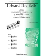 I Heard The Bells by Calkin John Baptiste - Kupferschmid Steve - Henry W. Longfellow for SATB a cappella