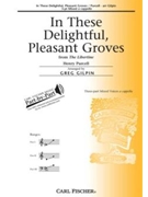 In These Delightful Pleasant Groves by Purcell Henry - Gilpin Greg - for 3-Part Mixed