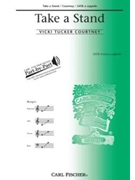 Take A Stand by Courtney Vicki Tucker for SATB a cappella