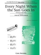 Every Night When The Sun Goes In by American Folk Song - Eddleman David - for SATB (American Folk Song)