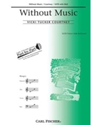 Without Music by Courtney Vicki Tucker for SATB