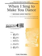 When I Sing To Make You Dance by Trotta Michael John for 3-Part Mixed