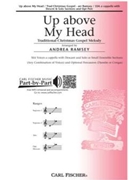 Up Above My Head by - Ramsey Andrea - for SSA a cappella