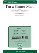 I'm A Sinner Man by Courtney Vicki Tucker Parker John D. for SATB