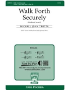 Walk Forth Securely (Gradiaris Secura) by Trotta Michael John Clare Of Assisi for SATB