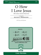 O How I Love Jesus by - Robinson Russell L - Frederick Whitfield for SATB