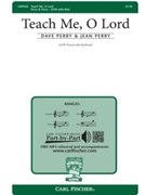 Teach Me O Lord by Perry Dave and Jean for SATB