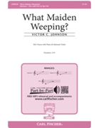 What Maiden Weeping? by Johnson Victor C John Parker for SSA