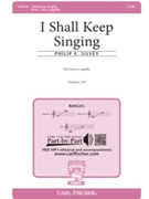 I Shall Keep Singing by Silvey Philip for SSAA