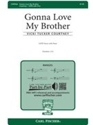 Gonna Love My Brother by Courtney Vicki Tucker Jay Parker for SATB
