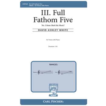 Full Fathom Five No. 3 from Mark the Music by White David Ashley Shakespeare William for SA and Piano