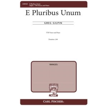 E Pluribus Unum by Gilpin Greg Gilpin Greg for TTB and Piano