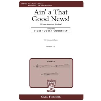Ain' a That Good News by - Courtney Vicki Tucker - for TBB and Piano