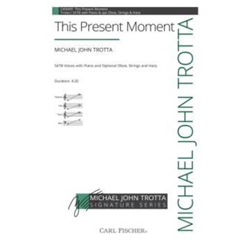 This Present Moment by Trotta Michael John Friar Giovanni Gioco for SATB and Piano