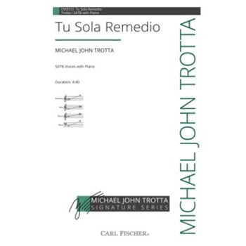 Tu Sola Remedio by Trotta Michael John Jorge Manrique for SATB and Piano