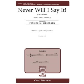 Never Will I Say It - Je ne l'ose dire by Certon Pierre - Liebergen Patrick M - Patrick M Liebergen for TBB a cappella
