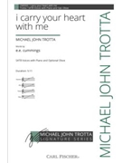 i carry your heart with me by Trotta Michael John cummings e e for SATB and Piano
