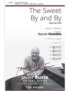 Sweet By and By - Eternal Life by Webster Joseph P - Humble Aaron - Sanford F Bennett for TTBB a cappella
