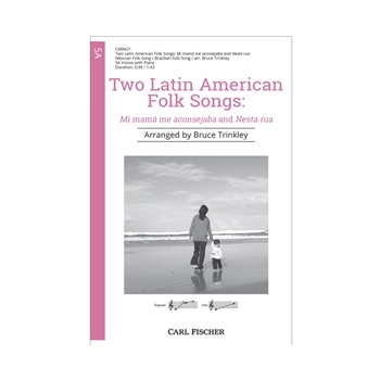 Two Latin American Folk Songs - Mi Mama Me Aconsejaba and Nesta Rua by Mexican Folk Brazilian Folk Song - Trinkley Bruce - for SA and Piano
