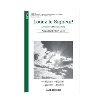 Louez le Signeur - A Camaroon Marching Song - Praise the Lord by Camaroon Folksong - Berg Ken - for SATB and Percussion