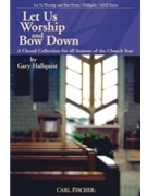 Let Us Worship & Bow Down by Hallquist Gary - Hallquist Gary - Cherry Tadlock Keit for SATB