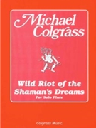 Wild Riot Of The Shaman's Dreams by Colgrass Michael for Flute Solo