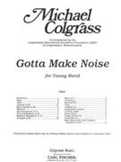 Gotta Make Noise by Colgrass Michael for