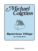 Mysterious Village by Colgrass Michael for Concert Band