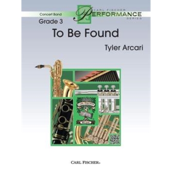 To Be Found by Arcari Tyler for Concert Band