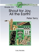 Shout for Joy All the Earth by Terry Peter for Concert Band
