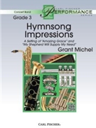 Hymnsong Impressions (Amazing Grace and My Shepherd Will Supply My Need) by Michel Grant for Concert Band