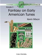 Fantasy On Early American Tunes by Mixon Kevin for Concert Band