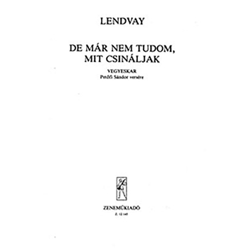 De mar nem tudom, mit csinaljak