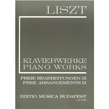 Free Arrangements III Liszt, Free Arrangements and Transcriptions for Piano Solo, Vol. 3