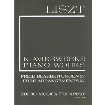 Free Arrangements XV Liszt, Free Arrangements and Transcriptions for Piano Solo, Vol. 15