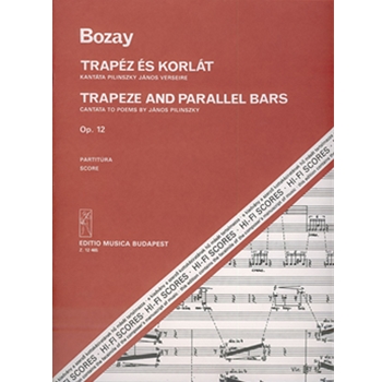 Trapeze and Parallel Bars. Cantata to poems by J. Pilinszky for soprano and tenor, mixed chorus and orchestra