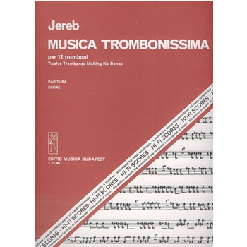 Musica trombonissima per 12 tromboni. Twelwe Trombones Making No Bones