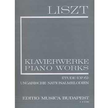 Etude en douze exercices (Op. 6), Ungarische Nationalmelodien, Buch der Lieder II Liszt, Works for Piano Solo, Vol. 18