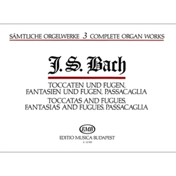 Complete Organ Works Vol.3 Toccatas and Fugues, Fantasias and Fugues, Passacaglia