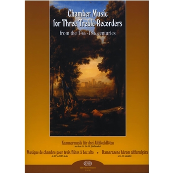 Chamber Music for Three Treble Recorders from the 14th - 18th centuries