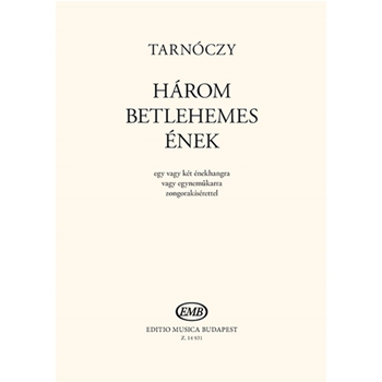 Harom betlehemes enek Magyar karacsonyi enekek egy vagy ket enekhangra vagy egynemukarra zongorakiserettel