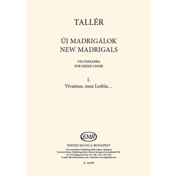 New madrigals for mixed choir I. Vivamus, mea Lesbia...