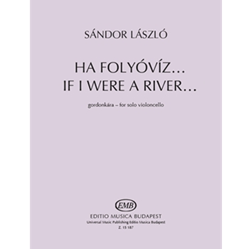 If I were a River... Based on a folk song from Gyergyo (Transylvania) for solo violoncello