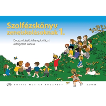 Solfeggio book for music students Vol.1. Revised edition of ''Dobszay Laszlo: A hangok vilaga I.''