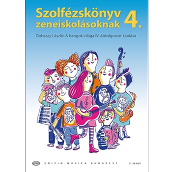 Szolfezskonyv zeneiskolasoknak Vol.4. Dobszay Laszlo: A hangok vilaga IV. atdolgozott kiadasa